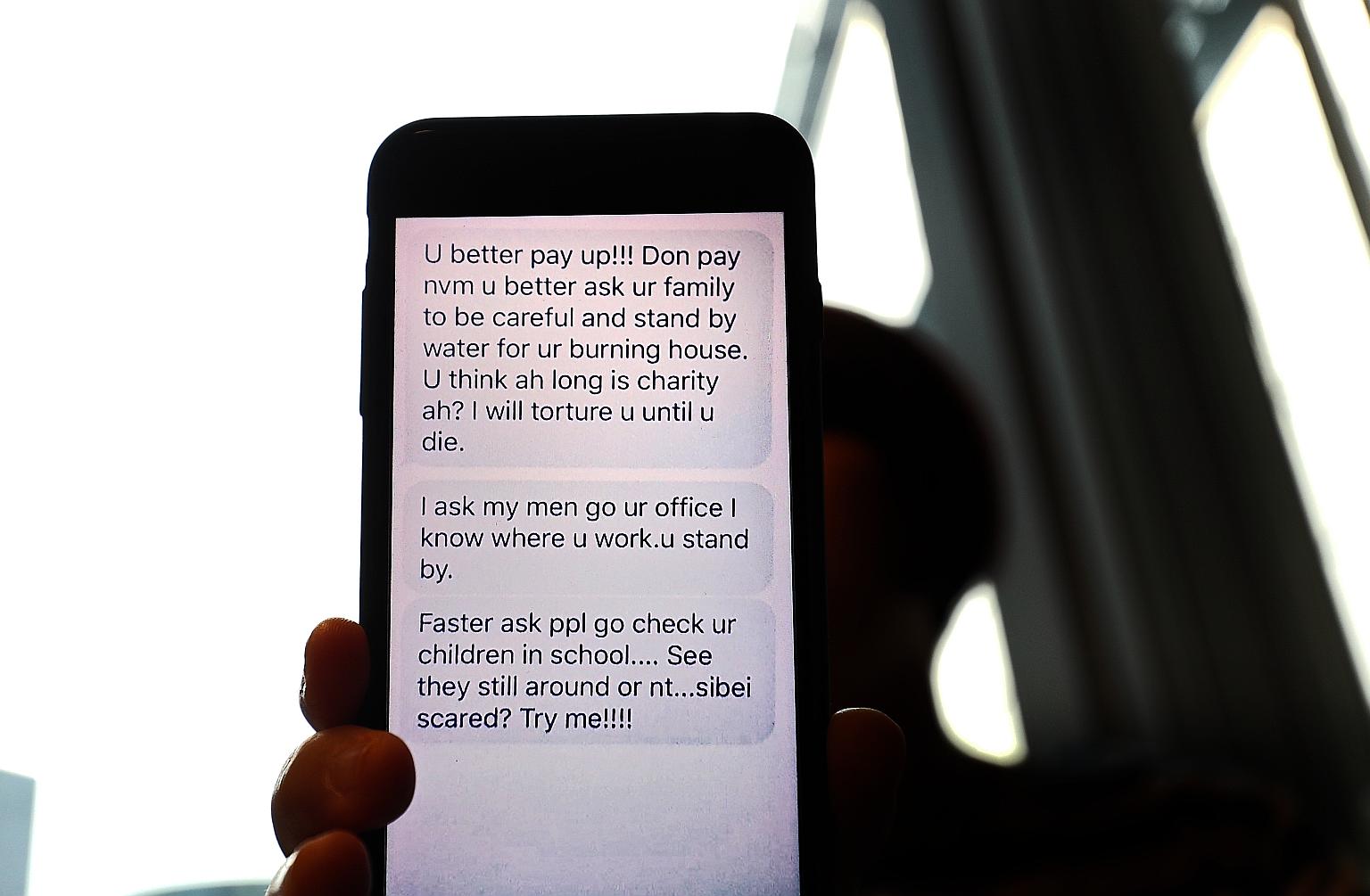 Madam Tan, who borrowed from loan sharks over the years to settle her debts, showing some of the messages she received. She made a police report after the loan sharks harassed her at her home and workplace earlier this year. They also sent her pictur