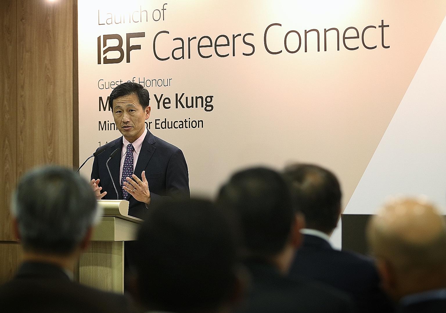 At the launch of IBF Careers Connect yesterday, Education Minister Ong Ye Kung said the centre will bring together efforts across the financial industry, unions and Government to provide a one-stop integrated approach to career advice, job matching a