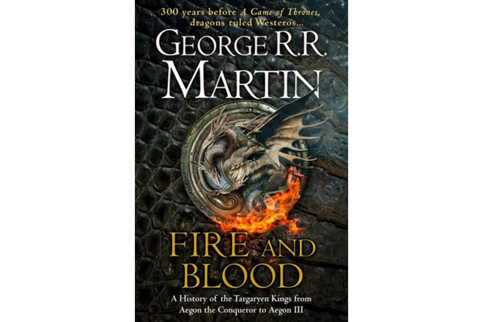 Fire And Blood is an imaginary history of the Targaryen family that ruled W...