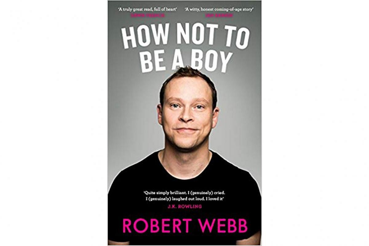 How Not To Be A Boy by Robert Webb.