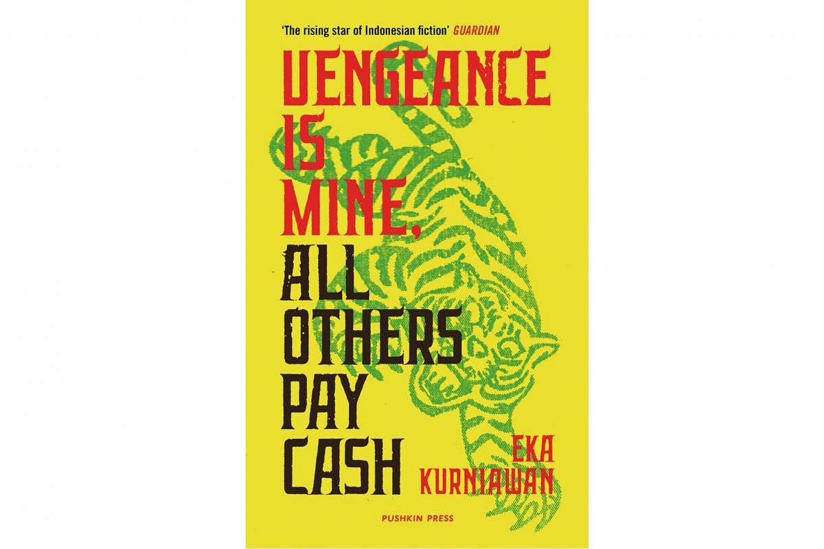 Vengeance Is Mine, All Others Pay Cash by Eka Kurniawan, translated by Annie Tucker.